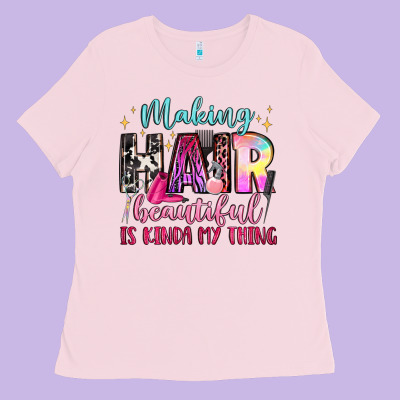 Making Hair Beautiful Is Kinda My Thing Ladies Tee Designed By Lillyallendesigns