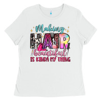 White making hair beautiful is kinda my thing Ladies Tee - LillyAllenDesigns