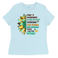 They Whispered To Her You Cant Withstand The Storm Ladies Tee | Teevron