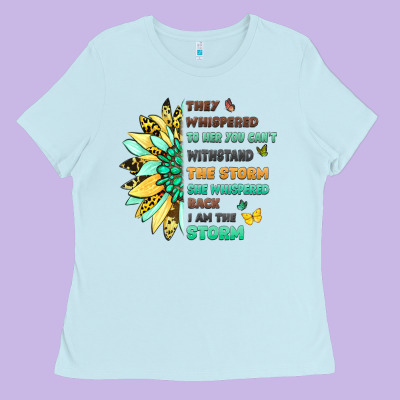 They Whispered To Her You Cant Withstand The Storm Ladies Tee Designed By Lillyallendesigns