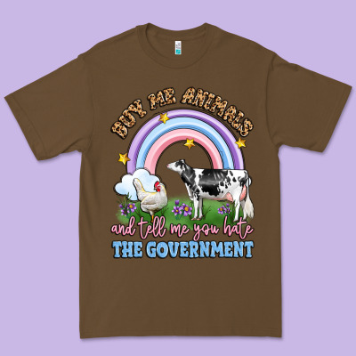 Buy Me Animals And Tell Me You Hate The Government Premium Tee Designed By Lillyallendesigns