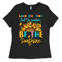 Black when you dont find the sunshine be the sunshine Ladies Tee - LillyAllenDesigns