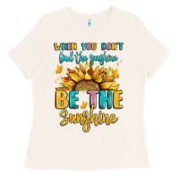 Bone when you dont find the sunshine be the sunshine Ladies Tee - LillyAllenDesigns