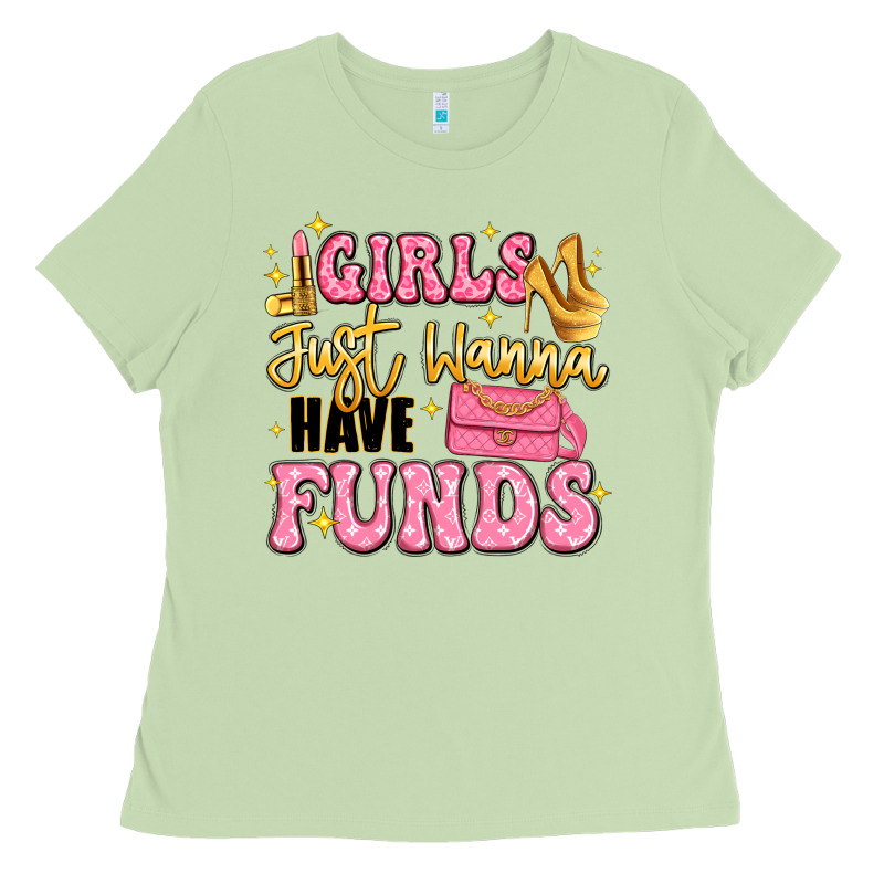 Girls Just Wanna Have Funds Ladies Tee by LillyAllenDesigns | Teevron