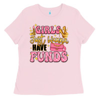 Bubblegum Pink girls just wanna have funds Ladies Tee - LillyAllenDesigns