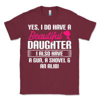 Burgundy Father Yes I Do Have A Beautiful Daughter Classic Tee - tuanDangUi