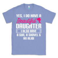 Colony Blue Father Yes I Do Have A Beautiful Daughter Classic Tee - tuanDangUi