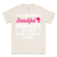 Natural Father Yes I Do Have A Beautiful Daughter Classic Tee - tuanDangUi