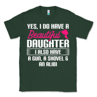 Sports Green Father Yes I Do Have A Beautiful Daughter Classic Tee - tuanDangUi