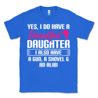 True Royal Father Yes I Do Have A Beautiful Daughter Classic Tee - tuanDangUi