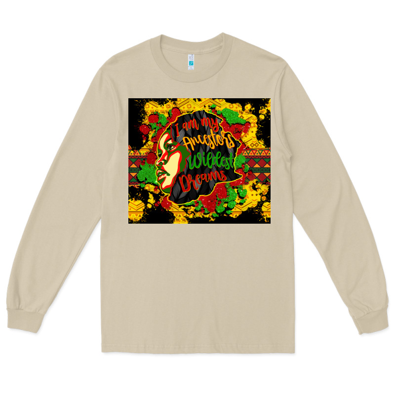 I Am My Ancestors Wildest Dreams Long Sleeve Tee by CowGirlArtShop | Teevron