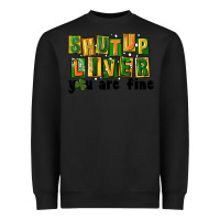 Black shut up liver you are fine Heavyweight Sweatshirt - FaDigitalArtStudio