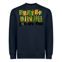 Navy shut up liver you are fine Heavyweight Sweatshirt - FaDigitalArtStudio