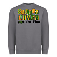Storm shut up liver you are fine Heavyweight Sweatshirt - FaDigitalArtStudio