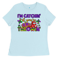 Baby Blue i m catchin if you re throwin Ladies Tee - LillyAllenDesigns