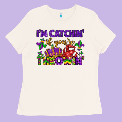 I M Catchin If You Re Throwin Ladies Tee Designed By Lillyallendesigns