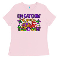 Bubblegum Pink i m catchin if you re throwin Ladies Tee - LillyAllenDesigns