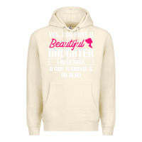 Sandshell Father Yes I Do Have A Beautiful Daughter Premium Hoodie - tuanDangUi