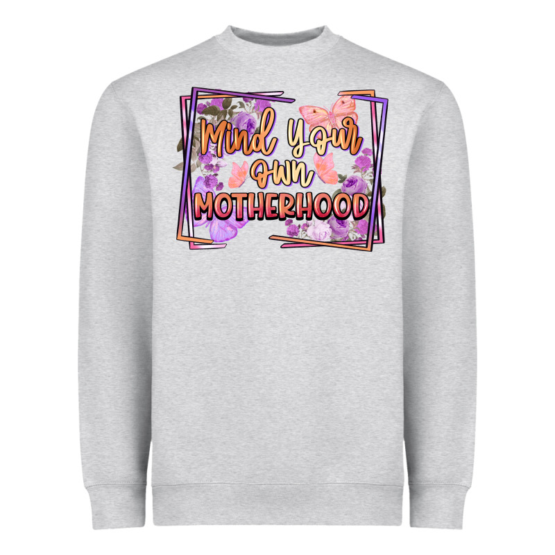 Mind Your Own Motherhood Mother's Day Heavyweight Sweatshirt by FaDigitalArtStudio | Teevron