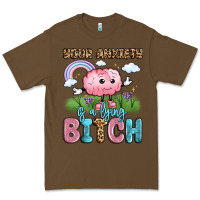 Cacao your anxiety is a lying bitch Premium Tee - LillyAllenDesigns