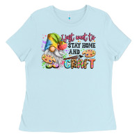 Baby Blue i just want to stay home and craft Ladies Tee - LillyAllenDesigns