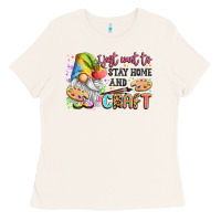 Bone i just want to stay home and craft Ladies Tee - LillyAllenDesigns