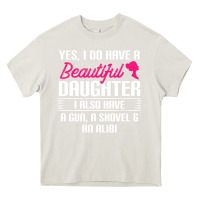 Cream Father Yes I Do Have A Beautiful Daughter Heavy Core Tee - tuanDangUi