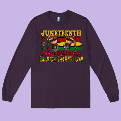 Juneteenth Celebrating Black Freedom Long Sleeve Tee Designed By Cowgirlartshop