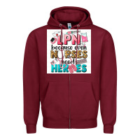 Lpn Because Nurses Need Heroes Zipper Hoodie | Teevron