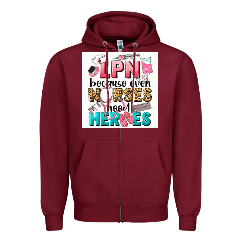 Lpn Because Nurses Need Heroes Zipper Hoodie by LillyAllenDesigns | Teevron