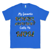 True Royal My Favorite Dental Assistant Calls Me Mom Classic Tee - Bettercallsaul