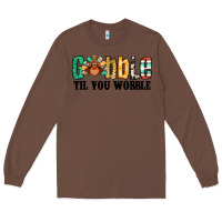 Chestnut gobble til you wobble thanksgiving turkey Long Sleeve Tee - Jasminsmagicworld