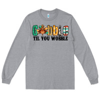 Heather Grey gobble til you wobble thanksgiving turkey Long Sleeve Tee - Jasminsmagicworld