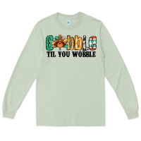Gobble Til You Wobble Thanksgiving Turkey Long Sleeve Tee | Teevron