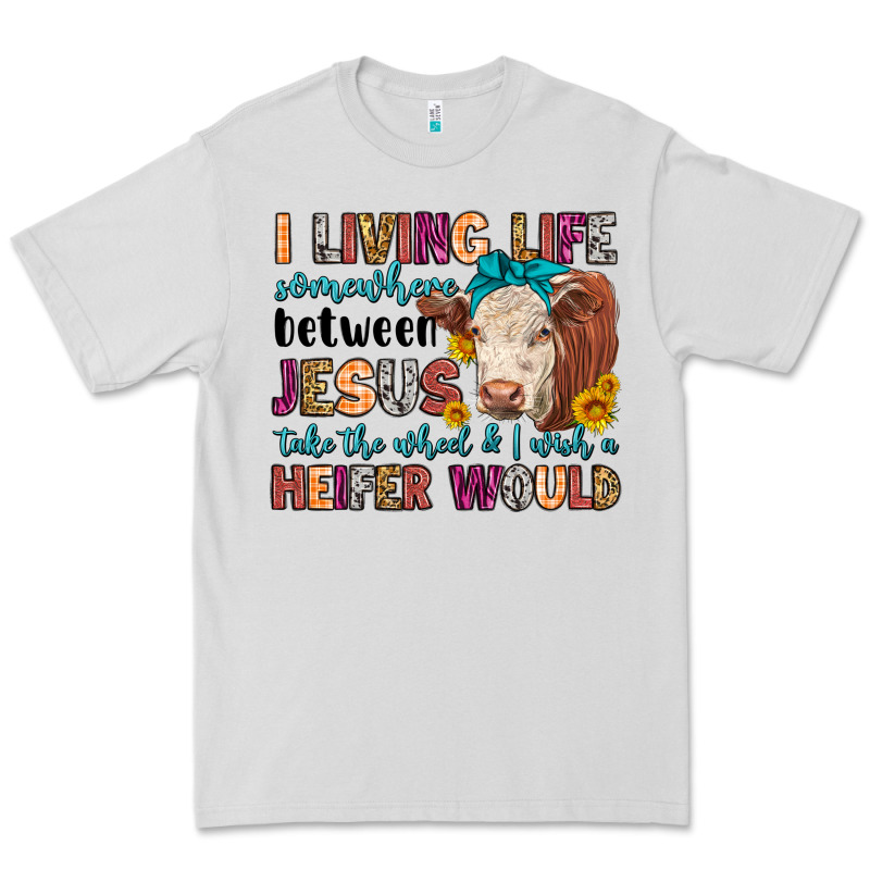 I Living Life Somewhere Between Jesus Take The Whe Premium Tee by LillyAllenDesigns | Teevron