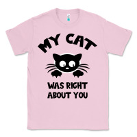 Bubblegum Pink My Cat Was Right About You Classic Tee - Bettercallsaul