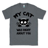 Charcoal Heather My Cat Was Right About You Classic Tee - Bettercallsaul