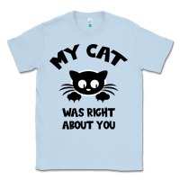 Dusty Blue My Cat Was Right About You Classic Tee - Bettercallsaul