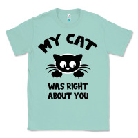 Seafoam My Cat Was Right About You Classic Tee - Bettercallsaul