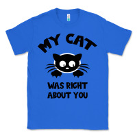 True Royal My Cat Was Right About You Classic Tee - Bettercallsaul