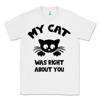 White My Cat Was Right About You Classic Tee - Bettercallsaul