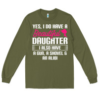 Army Green Father Yes I Do Have A Beautiful Daughter Long Sleeve Tee - tuanDangUi