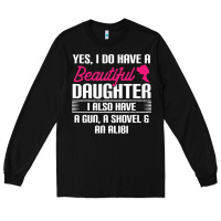 Father Yes I Do Have A Beautiful Daughter Long Sleeve Tee | Teevron