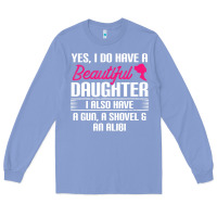 Colony Blue Father Yes I Do Have A Beautiful Daughter Long Sleeve Tee - tuanDangUi