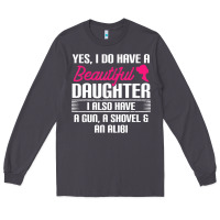 Smoke Father Yes I Do Have A Beautiful Daughter Long Sleeve Tee - tuanDangUi