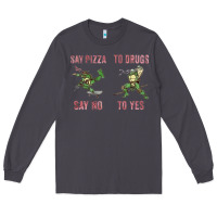 Smoke say pizza to drugs say no to yes Long Sleeve Tee - tuanDangUi