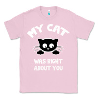 Bubblegum Pink My Cat Was Right About You Classic Tee - Bettercallsaul
