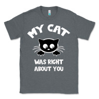 Charcoal Heather My Cat Was Right About You Classic Tee - Bettercallsaul