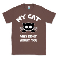 Chestnut My Cat Was Right About You Classic Tee - Bettercallsaul