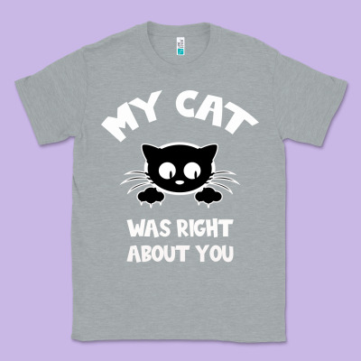 My Cat Was Right About You Classic Tee Designed By Bettercallsaul